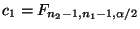 $ c_1=F_{n_2-1,n_1-1,\alpha/2}$