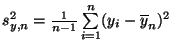 $ s_{y,n}^2=\frac{1}{n-1}\sum\limits _{i=1}^n (y_i-\overline
y_n)^2$