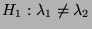 $ H_1:\lambda_1\not=\lambda_2$