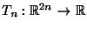 $ T_n:\mathbb{R}^{2n}\to\mathbb{R}$