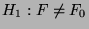 $ H_1:F\not=F_0$