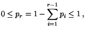 $\displaystyle 0\le p_r=1-\sum\limits _{i=1}^{r-1}p_i\le 1\,,
$