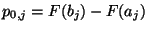 $ p_{0,j}=F(b_j)-F(a_j)$