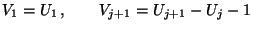 $\displaystyle V_1=U_1\,,\qquad V_{j+1}=U_{j+1}-U_j-1$