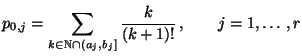 $\displaystyle p_{0,j}=\sum\limits
_{k\in\mathbb{N}\cap(a_j,b_j]}\frac{k}{(k+1)!}\,,\qquad j=1,\ldots,r
$