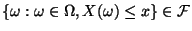 $ \left\{ \omega :\omega \in \Omega ,X(\omega )\leq x\right\}
\in \mathcal{F}$