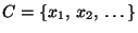 $ C=\{ x_{1},\, x_{2},\, \ldots \}$