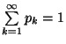 $ \sum\limits ^{\infty }_{k=1}p_k=1$