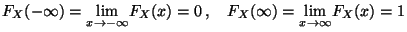 $ F_X(-\infty )=\underset {x\rightarrow -\infty }{\lim
}F_X(x)=0\,,\quad
F_X(\infty )=\underset {x\rightarrow \infty }{\lim }F_X(x)=1$