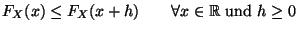 $ F_X(x)\leq F_X(x+h)\qquad\forall x\in \mathbb{R}\textrm{ und }h\geq 0$