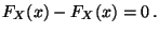 $\displaystyle F_{X}(x)-F_{X}(x)=0\,.$