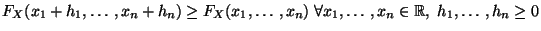 $ F_X(x_1+h_1,\ldots,x_n+h_n)\geq F_X(x_1,\ldots,x_n)\;
\forall x_1,\ldots,x_n\in\mathbb{R},\;
h_1,\ldots,h_n\geq 0$