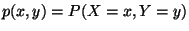 $\displaystyle p(x,y)=P(X=x,Y=y)$