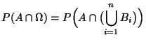 $\displaystyle P(A\cap\Omega)
= P\Bigl(A\cap \bigl(\bigcup_{i=1}^n B_i\bigr)\Bigr)$