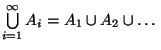 $ \bigcup\limits ^{\infty }_{i=1}A_{i}=A_{1}\cup A_{2}\cup \ldots$