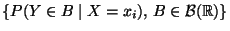 $ \{P(Y\in B\mid X=x_i),\, B\in\mathcal{B}(\mathbb{R})\}$