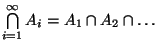 $ \bigcap\limits ^{\infty }_{i=1}A_{i}=A_{1}\cap A_{2}\cap \ldots$