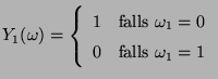 $\displaystyle Y_1(\omega)=\left\{\begin{array}{cc}
1\,&\mbox{falls $\omega_1=0$}\\
0\,&\mbox{falls $\omega_1=1$}
\end{array}\right.
$