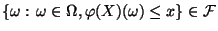 $ \{\omega:\, \omega\in\Omega,\varphi(X)(\omega)\le
x\}\in\mathcal{F}$