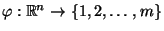 $ \varphi:\mathbb{R}^n\to
\{1,2,\ldots,m\}$