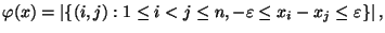 $\displaystyle \varphi(x)=\vert\{(i,j): 1\le i<j\le n, -\varepsilon\le x_i-x_j\le\varepsilon\}\vert\,,$