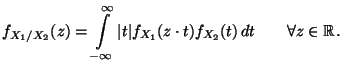 $\displaystyle f_{X_1/X_2}(z)=\int\limits ^{\infty }_{-\infty }\vert t\vert f_{X_1}(z\cdot t)f_{X_2}(t)\, dt\qquad\forall z\in\mathbb{R}\,.$