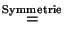 $\displaystyle \overset {\textrm{Symmetrie}}{=}$