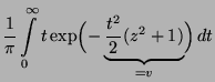 $\displaystyle \frac{1}{\pi }
\int\limits ^{\infty }_{0}t
\exp \Bigl(-\underbrace{\frac{t^{2}}{2}(z^{2}+1)}_{=v}\Bigr)\, dt$