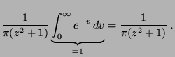 $\displaystyle \frac{1}{\pi (z^{2}+1)}
\underbrace{\int ^{\infty }_{0}e^{-v}\, dv}_{=1}
=\frac{1}{\pi (z^{2}+1)}\;.$