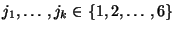 $ j_1,\ldots,j_k\in\{1,2,\ldots,6\}$