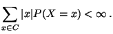 $\displaystyle \sum\limits _{x\in C}\vert x\vert P(X=x)<\infty\,.$