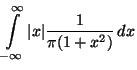 $\displaystyle \int\limits ^{\infty }_{-\infty }\vert x\vert\frac{1}{
\pi (1+x^{2})}\, dx$