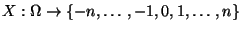 $ X:\Omega\to\{-n,\ldots,-1,0,1,\ldots,n\}$