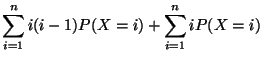 $\displaystyle \sum_{i=1}^n i(i-1)P(X=i)+
\sum_{i=1}^n i P(X=i)$