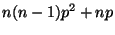 $\displaystyle n(n-1)p^2 + np$