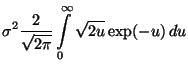$\displaystyle \sigma ^{2}\frac{2}{\sqrt{2\pi}}
\int\limits ^{\infty }_{0}
\sqrt{2u}\exp (-u)\, du$
