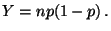 $\displaystyle Y=np(1-p)\,.$