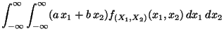$\displaystyle \int_{-\infty}^\infty\int_{-\infty}^\infty
(a\,x_1+b\,x_2)f_{(X_1,X_2)}(x_1,x_2)\,d{x_1}\,d{x_2}$