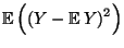 $\displaystyle {\mathbb{E}\,}\Bigl((Y-{\mathbb{E}\,}Y)^2\Bigr)$