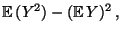 $\displaystyle {\mathbb{E}\,}(Y^2)-({\mathbb{E}\,}Y)^2\,,$