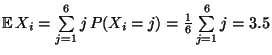 $ {\mathbb{E}\,}X_i=\sum\limits_{j=1}^6
j\,P(X_i=j)=\frac{1}{6}\sum\limits_{j=1}^6 j=3.5$