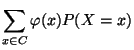 $\displaystyle \sum_{x\in C} \varphi(x)P(X=x)$