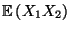 $ {\mathbb{E}\,}(X_1X_2)$