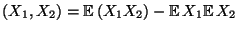 $\displaystyle (X_1,X_2)={\mathbb{E}\,}(X_1X_2)-{\mathbb{E}\,}X_1{\mathbb{E}\,}X_2$