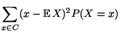 $\displaystyle \sum\limits _{x\in C} (x-{\mathbb{E}\,}X)^2 P(X=x)$