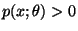 $ p(x;\theta)>0$