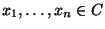 $ x_1,\ldots,x_n\in C$