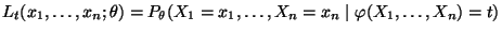 $\displaystyle L_t(x_1,\ldots,x_n;\theta)=P_\theta(X_1=x_1,\ldots,X_n=x_n\mid\varphi(X_1,\ldots,X_n)=t)
$