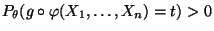$ P_\theta(g\circ\varphi(X_1,\ldots,X_n)=t)>0$