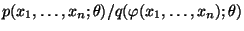 $ p(x_1,\ldots,x_n;\theta)/q( \varphi(x_1,\ldots,x_n);\theta)$